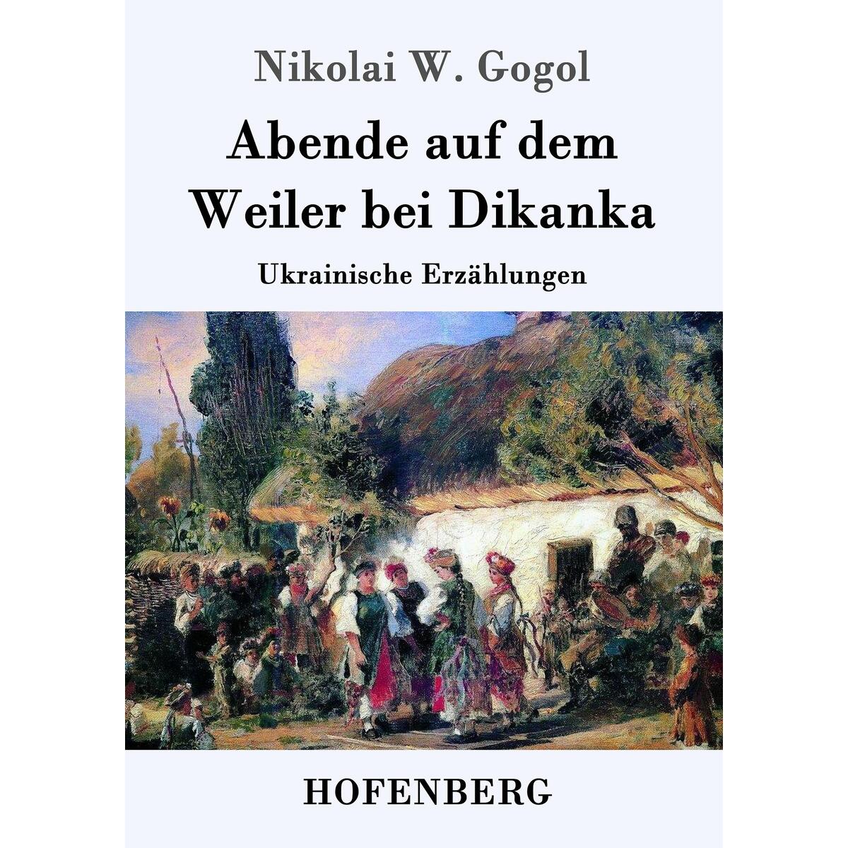 Abende auf dem Weiler bei Dikanka von Hofenberg
