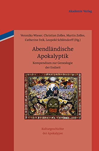 Abendländische Apokalyptik: Kompendium zur Genealogie der Endzeit (Cultural History of Apocalyptic Thought / Kulturgeschichte der Apokalypse, 1, Band 1)