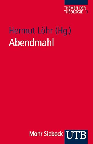 Abendmahl (Themen der Theologie, Band 3499) von Mohr Siebeck