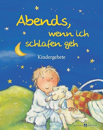 Abends, wenn ich schlafen geh: Kindergebete von Butzon & Bercker