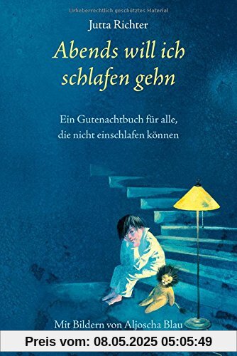 Abends will ich schlafen gehn: Ein Gutenachtbuch für alle, die nicht einschlafen können Abends will ich schlafen gehn: Ein Gutenachtbuch für alle, die nicht einschlafen können