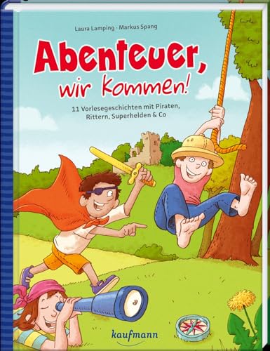 Abenteuer, wir kommen!: 11 Vorlesegeschichten mit Piraten, Rittern, Superhelden & Co (Das Vorlesebuch mit verschiedenen Geschichten für Kinder ab 5 Jahren) von Kaufmann Ernst Vlg GmbH
