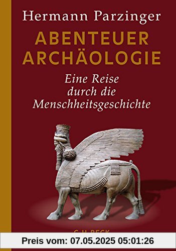 Abenteuer Archäologie: Eine Reise durch die Menschheitsgeschichte