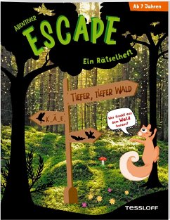Abenteuer Escape. Ein Rätselheft. Tiefer, tiefer Wald - Wer findet aus dem Wald hinaus? von Tessloff / Tessloff Verlag Ragnar Tessloff GmbH & Co. KG