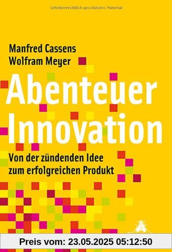 Abenteuer Innovation: Von der zündenden Idee zum erfolgreichen Produkt