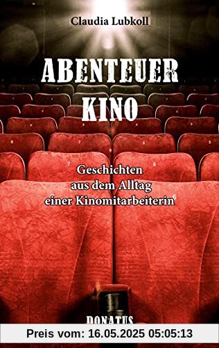 Abenteuer Kino: Geschichten aus dem Alltag einer Kinomitarbeiterin