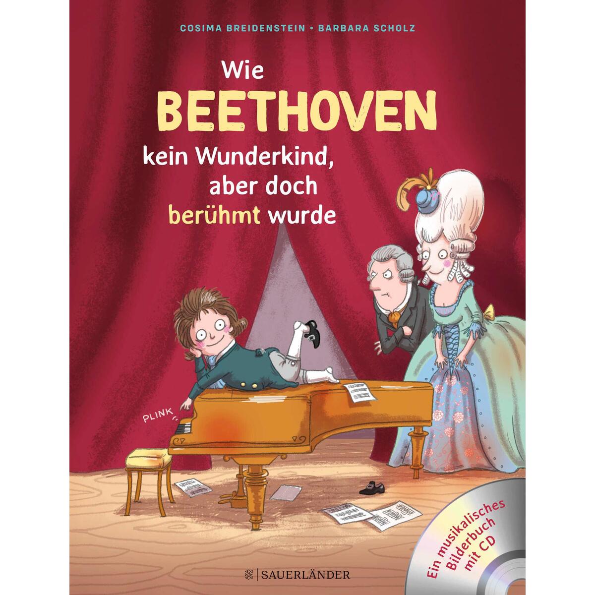 Abenteuer Klassik Wie Beethoven kein Wunderkind, aber doch berühmt wurde Abenteuer Klassik Wie Beethoven kein Wunderkind, aber doch berühmt wurde von FISCHER Sauerländer
