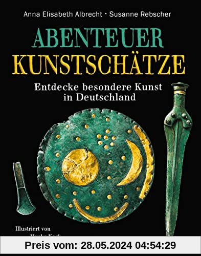 Abenteuer Kunstschätze: Entdecke besondere Kunst in Deutschland (Abenteuer-Sachbücher)