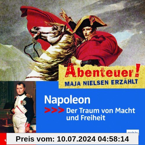 Abenteuer! Maja Nielsen erzählt - Napoleon: Der Traum von Macht und Freiheit