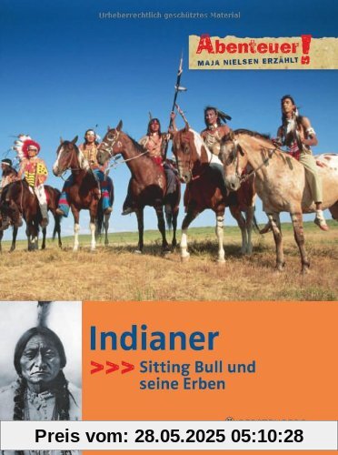 Abenteuer! Maja Nielsen erzählt. Indianer - Sitting Bull und seine Erben