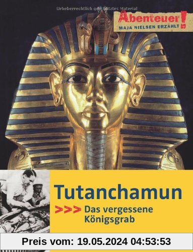 Abenteuer! Maja Nielsen erzählt. Tutanchamun - Das vergessene Königsgrab