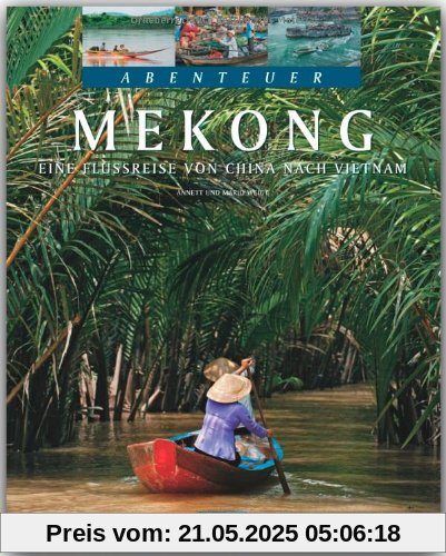 Abenteuer Mekong: Eine Flussreise von China nach Vietnam