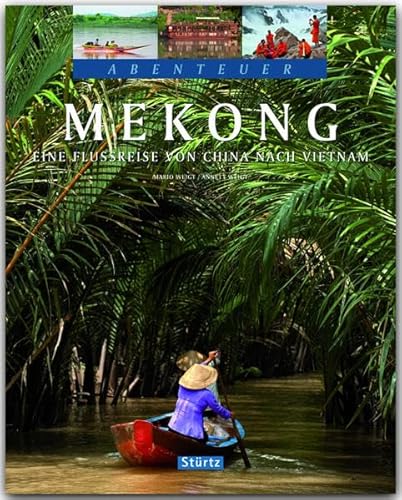 Abenteuer Mekong: Eine Flussreise von China nach Vietnam