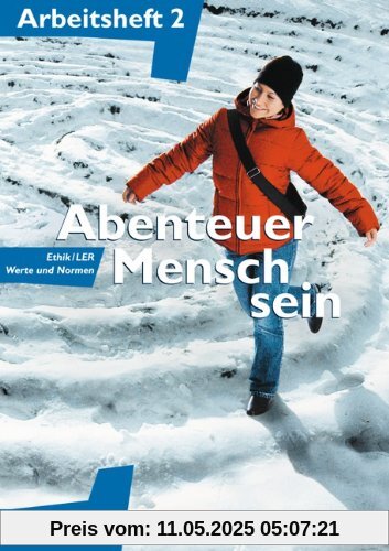 Abenteuer Mensch sein - Arbeitshefte - zu allen Ausgaben: Band 2 - Ethik/LER, Werte und Normen: Arbeitsheft