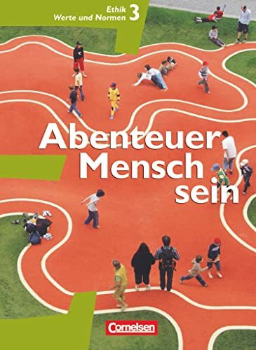 Abenteuer Mensch sein - Westliche Bundesländer - Band 3: Ethik, Werte und Normen - Schulbuch (... Abenteuer Mensch sein - Westliche Bundesländer - Band 3: Ethik, Werte und Normen - Schulbuch (...