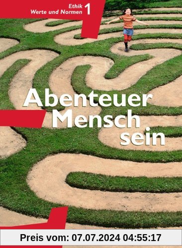 Abenteuer Mensch sein - Westliche Bundesländer: Band 1 - Ethik, Werte und Normen: Schülerbuch