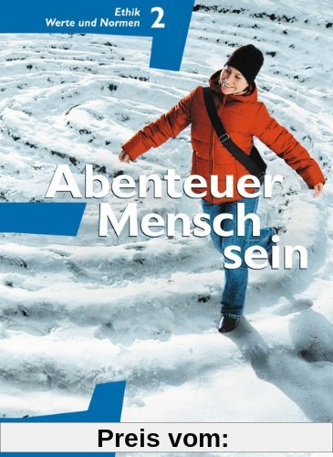 Abenteuer Mensch sein - Westliche Bundesländer: Band 2 - Ethik, Werte und Normen: Schülerbuch