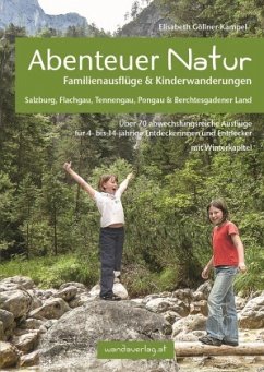 Abenteuer Natur Familienausflüge & Kinderwanderungen - Salzburg, Flachgau, Tennengau, Pongau & Berchtesgadener Land von wandaverlag