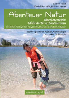 Abenteuer Natur Oberösterreich: Mühlviertel & Zentralraum von wandaverlag