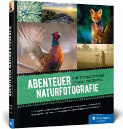 Abenteuer Naturfotografie von Rheinwerk Fotografie / Rheinwerk Verlag