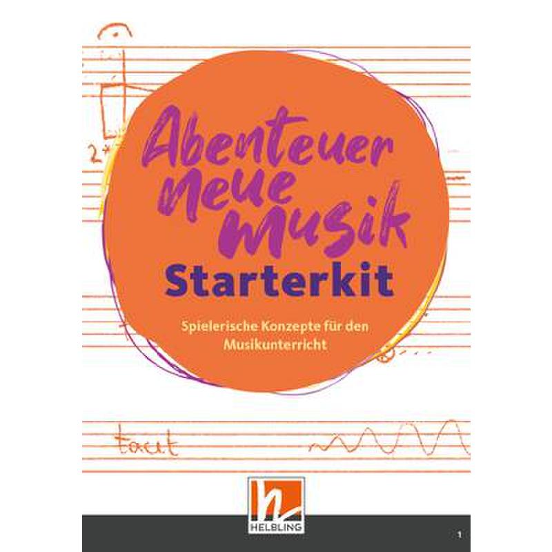 Abenteuer Neue Musik - Starterkit Abenteuer Neue Musik - Starterkit