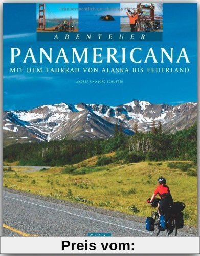 Abenteuer PANAMERICANA - Mit dem Fahrrad von ALASKA bis FEUERLAND - Ein Bildband mit 280 Bildern auf 128 Seiten - STÜRTZ Verlag