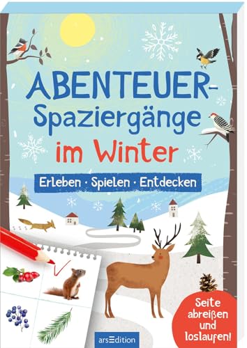 Abenteuer-Spaziergänge Im Winter: Erleben – Spielen – Entdecken | Abreißblock mit Beschäftigungsideen für Spaziergänge mit Kindern von Ars Edition