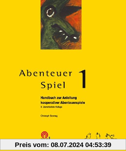Abenteuer Spiel 1: Handbuch zur Anleitung kooperativer Abenteuerspiele (Praktische Erlebnispädagogik)