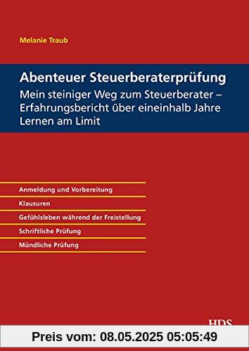 Abenteuer Steuerberaterprüfung: Mein steiniger Weg zur Steuerberaterin - Erfahrungsbericht über eineinhalb Jahre Lernen am Limit