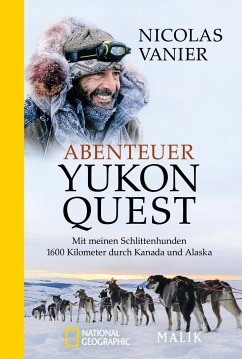 Abenteuer Yukon Quest von Malik / National Geographic Taschenbuch