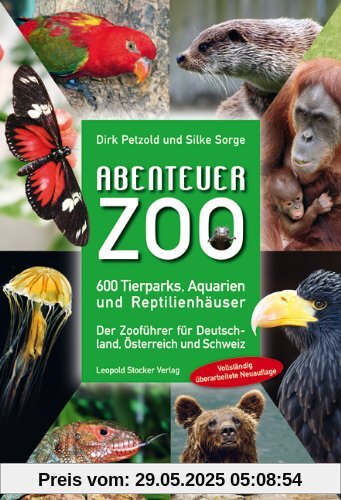 Abenteuer Zoo: 600 Tierparks, Aquarien und Reptilienhäuser; Der Zooführer für Deutschland, Österreich und Schweiz