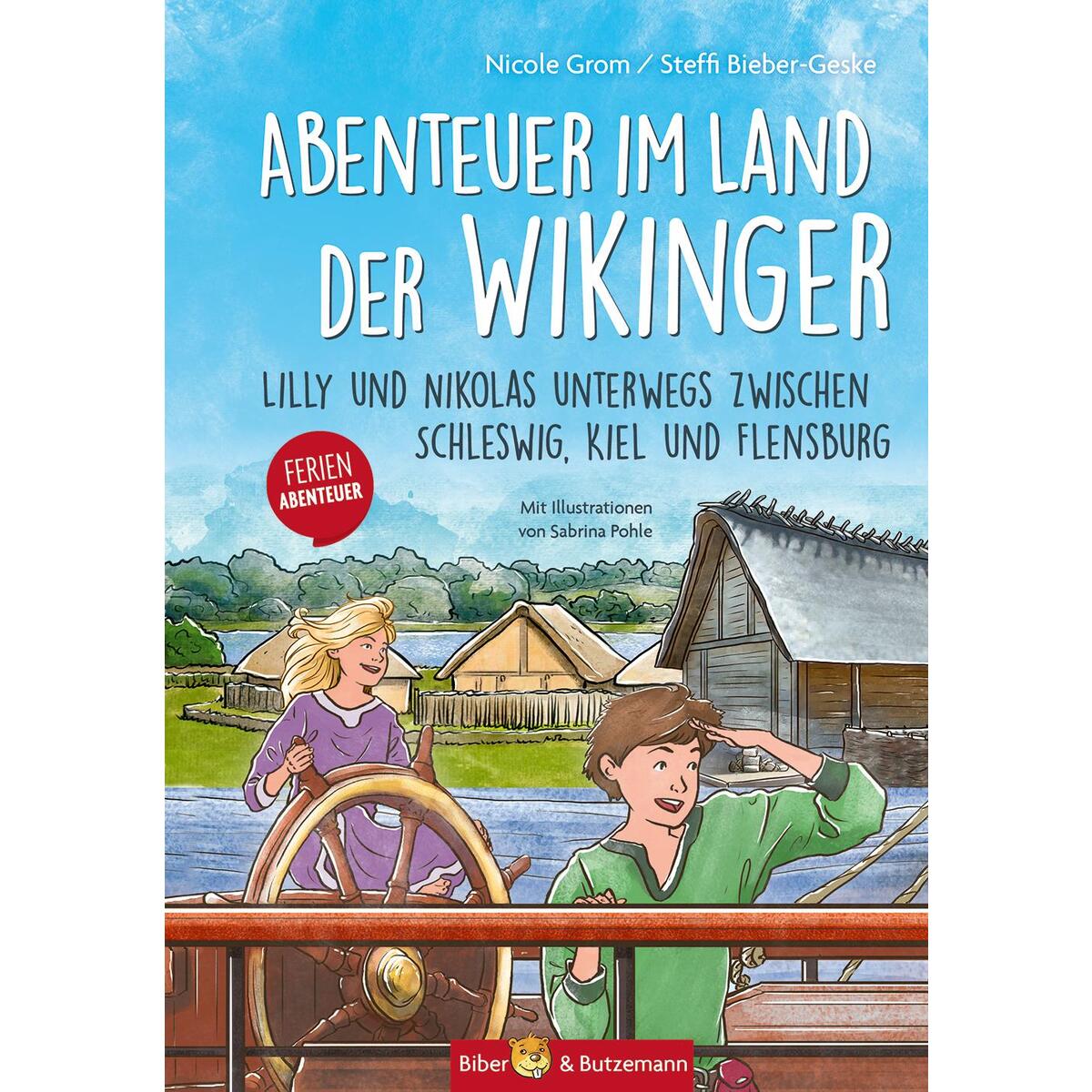 Abenteuer im Land der Wikinger - Lilly und Nikolas unterwegs zwischen Schleswig,... Abenteuer im Land der Wikinger - Lilly und Nikolas unterwegs zwischen Schleswig,... von Biber & Butzemann