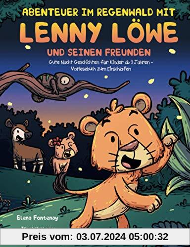 Abenteuer im Regenwald mit Lenny Löwe und seinen Freunden: Gute Nacht Geschichten für Kinder ab 3 Jahren - Vorlesebuch zum Einschlafen