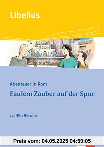 Abenteuer in Rom - Faulem Zauber auf der Spur: Textausgabe mit Mediensammlung 1. Lernjahr (Libellus)