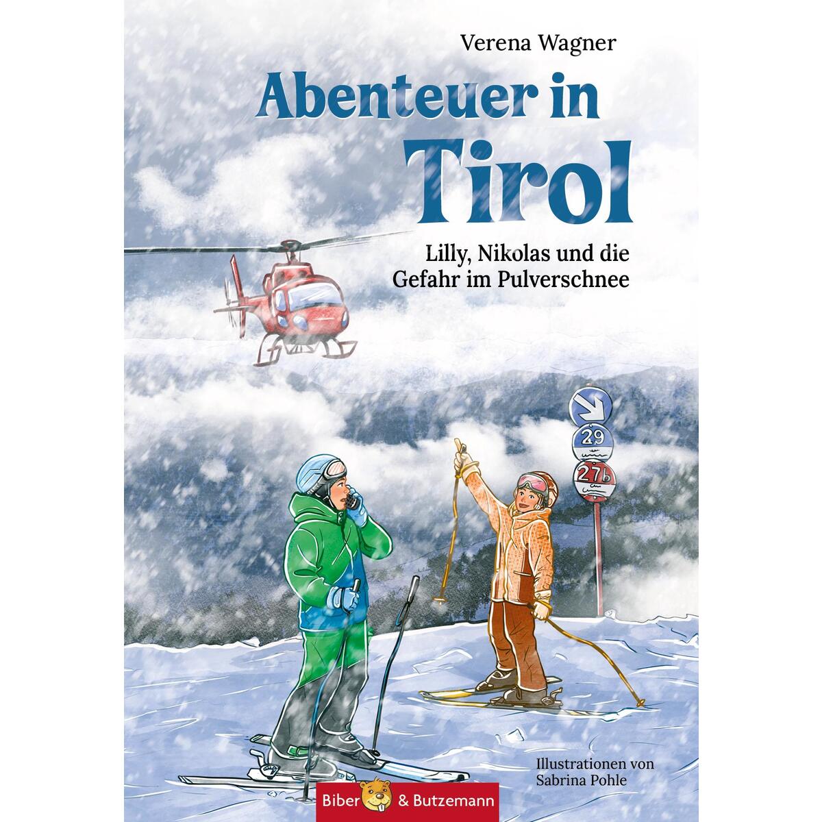 Abenteuer in Tirol - Lilly, Nikolas und die Gefahr im Pulverschnee von Biber & Butzemann