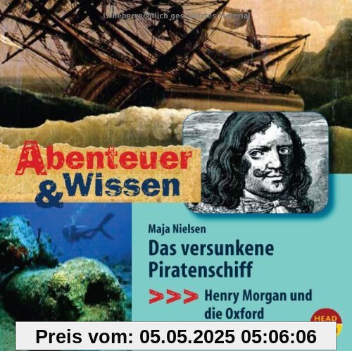 Abenteuer & Wissen: Das versunkene Piratenschiff. Henry Morgan und die Oxford