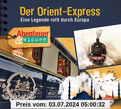 Abenteuer & Wissen: Der Orient-Express: Eine Legende rollt durch Europa