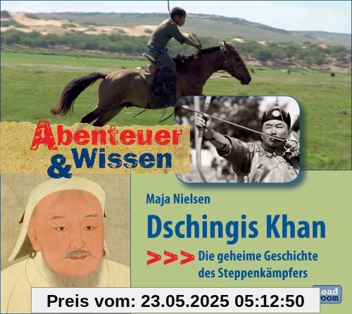 Abenteuer & Wissen: Dschingis Khan. Die geheime Geschichte des Steppenkämpfers Abenteuer & Wissen: Dschingis Khan. Die geheime Geschichte des Steppenkämpfers