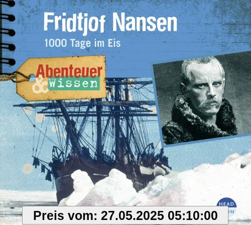 Abenteuer & Wissen: Fridtjof Nansen. 1000 Tage im Eis Abenteuer & Wissen: Fridtjof Nansen. 1000 Tage im Eis