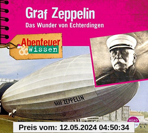 Abenteuer & Wissen: Graf Zeppelin. Das Wunder von Echterdingen
