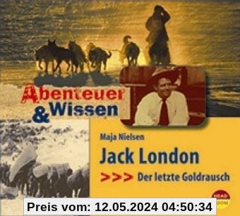 Abenteuer & Wissen: Jack London. Der letzte Goldrausch