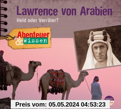 Abenteuer & Wissen: Lawrence von Arabien. Held oder Verräter?