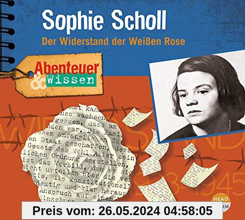 Abenteuer & Wissen: Sophie Scholl: Der Widerstand der Weißen Rose