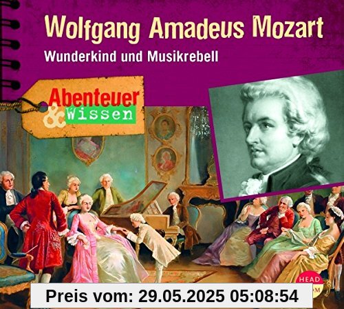 Abenteuer & Wissen: Wolfgang Amadeus Mozart - Wunderkind und Musikrebell Abenteuer & Wissen: Wolfgang Amadeus Mozart - Wunderkind und Musikrebell