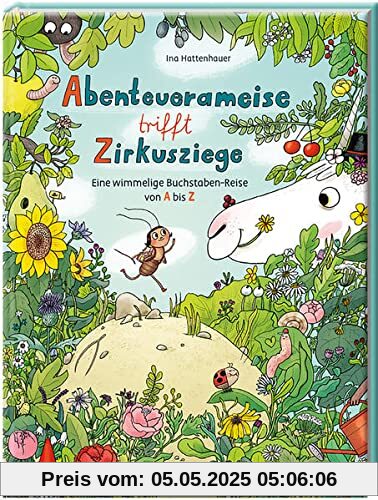 Abenteuerameise trifft Zirkusziege: Eine wimmelige Buchstaben-Reise von A bis Z