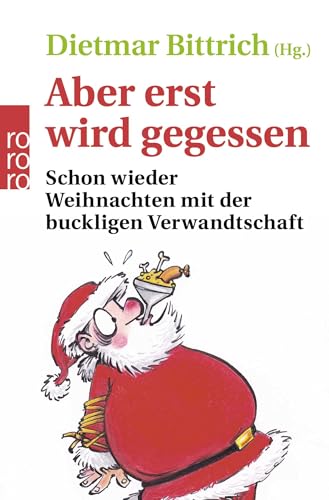 Aber erst wird gegessen: Schon wieder Weihnachten mit der buckligen Verwandtschaft