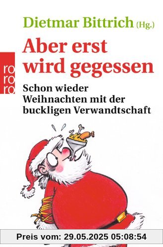 Aber erst wird gegessen: Schon wieder Weihnachten mit der buckligen Verwandtschaft