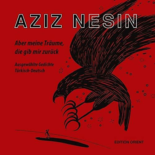 Aber meine Träume, die gib mir zurück (Türkisch–Deutsch): Ausgewählte Gedichte. (Der orientali...