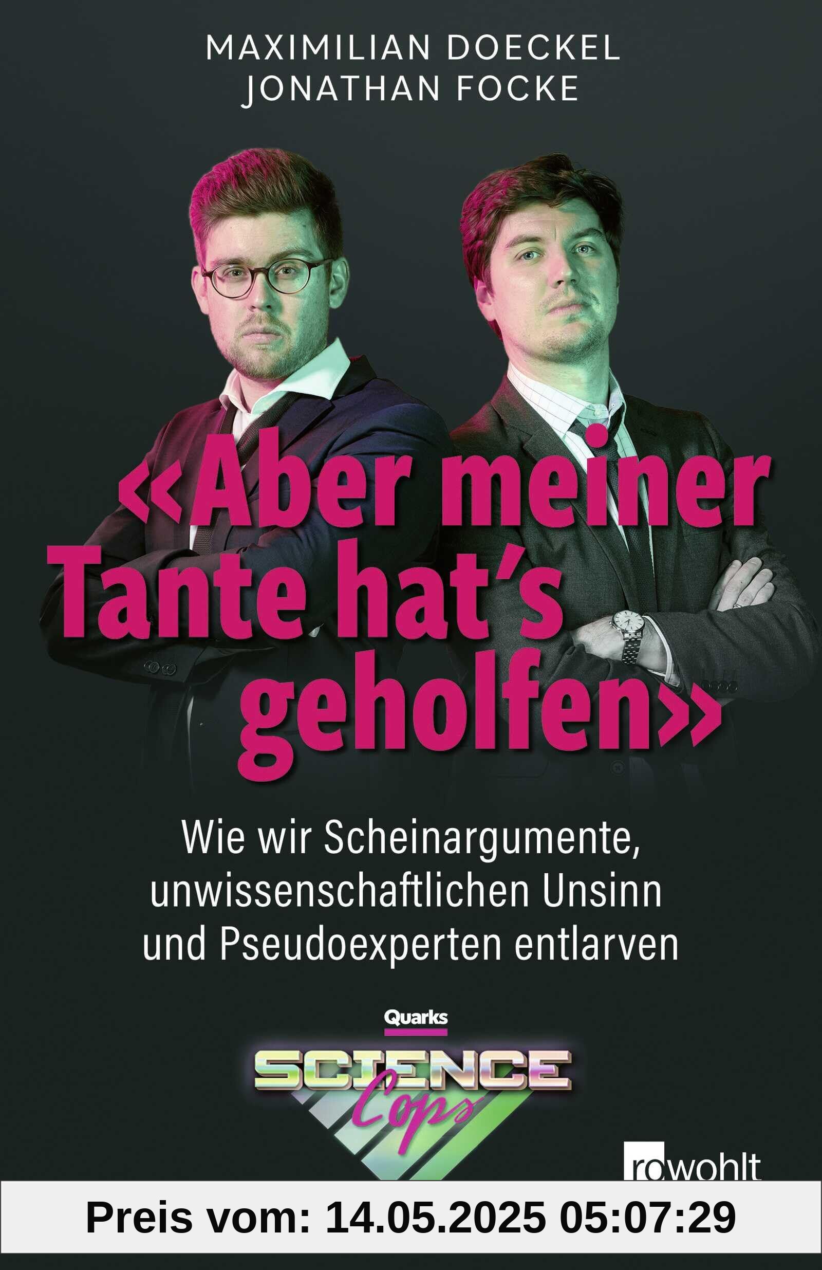 «Aber meiner Tante hat’s geholfen»: Wie wir Scheinargumente, unwissenschaftlichen Unsinn und Pseudoexperten entlarven | Von den Quarks Science Cops