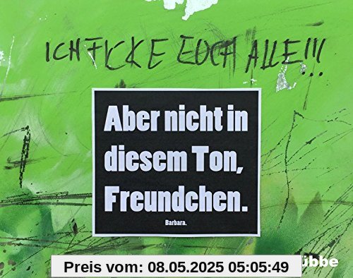 Aber nicht in diesem Ton, Freundchen!